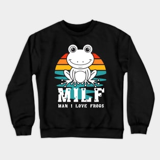 milf man i love frogs Crewneck Sweatshirt